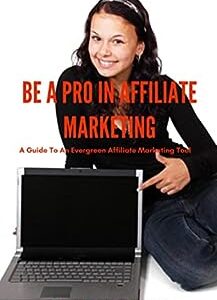 Be a pro in affiliate marketing: A guide to an evergreen affiliate marketing tool