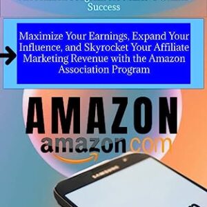 The Ultimate Guide to Amazon Affiliate Domination: Unleashing the Power of the Association Program for Massive Online Success: Maximize Your Earnings, Expand Your Influence, and Skyrocket earnings