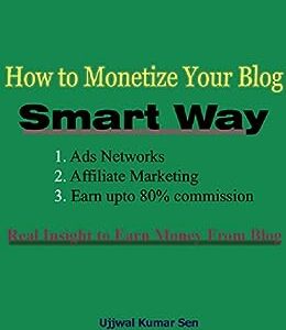 How to Monetize Your Blog in Smart Way- Earn up to 80% commission: Monetize Blog, Ads networks for publishers, affiliate marketing to earn up to 80% commission