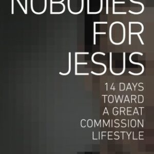Nobodies for Jesus: 14 Days Toward a Great Commission Lifestyle