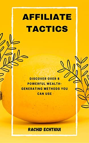 Affiliate Tactics: Affiliate Marketing Mastery: Unlocking the Secrets to Profit and Success