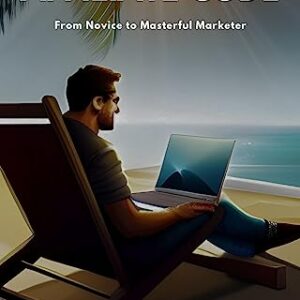 Cracking the Affiliate Code: From Novice to Masterful Marketer (Digital Mastery Series)
