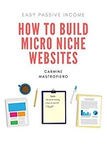 How to Build a Micro Niche Website: Earn Passive Income With Ad Networks and Affiliate Marketing
