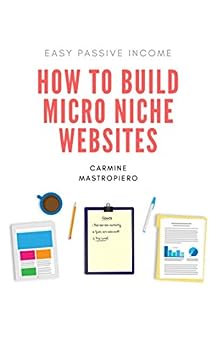 How to Build a Micro Niche Website: Earn Passive Income With Ad Networks and Affiliate Marketing
