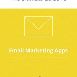 The Ultimate Guide to Email Marketing Apps (Zapier App Guides Book 2)