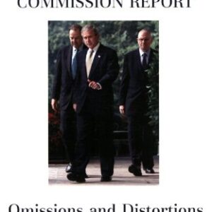 The 9/11 Commission Report: Omissions And Distortions
