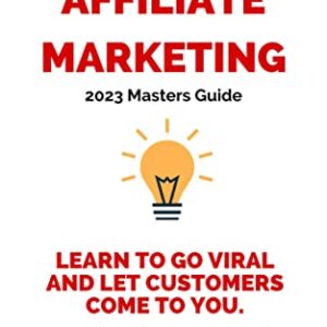 Affiliate Marketing: 2023 Masters Guide