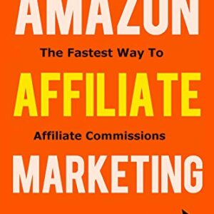 AMAZON AFFILIATE MARKETING: My Blueprint Is the Fastest method Out There Today For Quick Amazon Commissions