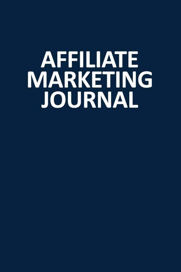 Affiliate Marketing Journal: Blank, Lined Notebook (Softcover)