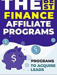 THE BEST FINANCE AFFILIATE PROGRAMS: Programs to acquire leads