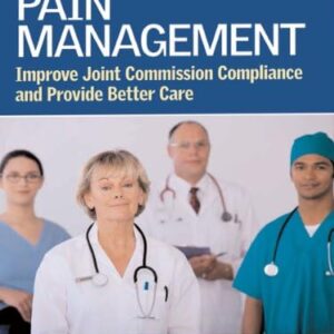 Pain Management: Improve Joint Commission Compliance and Provide Better Care