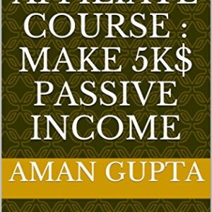 Amazon Affiliate Course : Make 5k$ Passive Income: Amazon Associates Complete Guide to Make Money 5k$ online with Simple Steps with my personal Bonus Tips
