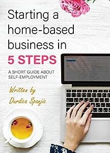 Starting a home-based business in 5 steps: A short guide about self-employment