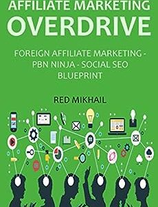 AFFILIATE MARKETING OVERDRIVE 2016 - 3 in 1 Bundle: FOREIGN AFFILIATE MARKETING - PBN NINJA - SOCIAL SEO BLUEPRINT
