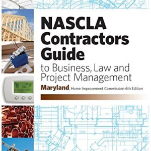 Maryland NASCLA Contractors Guide to Business, Law and Project Management, MD Home Improvement Commission 6th Edition