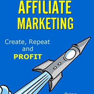 Clickbank Affiliate Marketing: 30 Days to Your First $800 Online Then Just Rinse and Repeat Over and Over: Clickbank, passive income, affiliate marketing, Clickbank made easy, Clickbank for beginners
