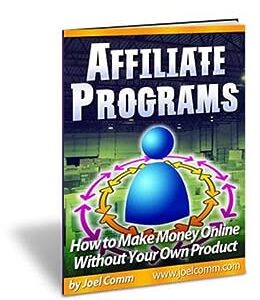 Affiliate Programs: How to Make Money Online with Other People's Products