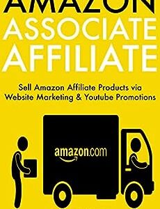 Amazon Associates Affiliate: Sell Amazon Affiliate Products via Website Marketing & Youtube Promotions