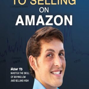 The Secrets to Selling on Amazon: How I Turned Nothing into Millions (Without Advertising, Dropshipping or Private Labeling)