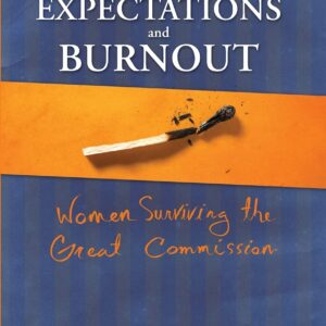 Expectations and Burnout: Women Surviving the Great Commission