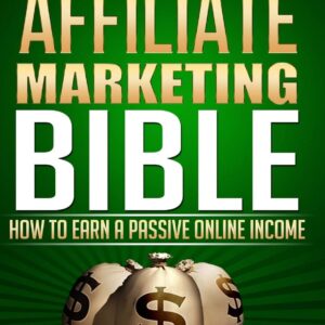 Clickbank Affiliate Marketing Bible How to Earn a Passive Online Income