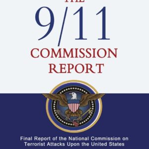 The 9/11 Commission Report: Final Report of the National Commission on Terrorist Attacks Upon the United States