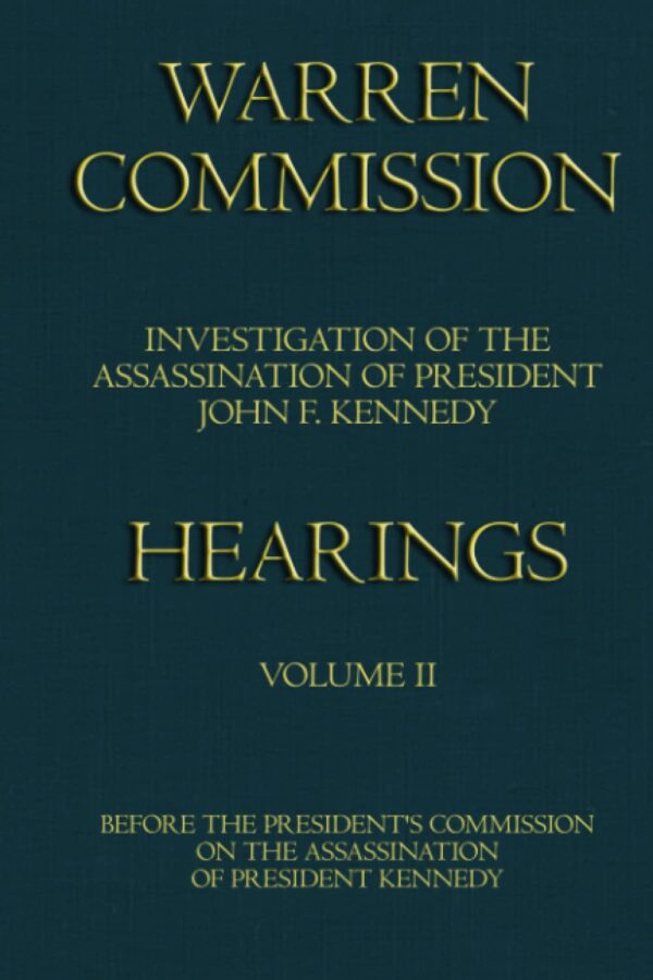 Warren Commission (2 of 26): Hearings Vol. II (of 15)