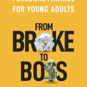 Personal Finance for Young Adults: From Broke to Boss 7 Simple Steps to Building Wealth, Crushing Debt, and Living Your Best Life as a Financial Beginner (The Personal Transformation Series)