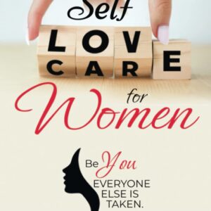 Self Love for Women: Be you. Everyone else is taken.