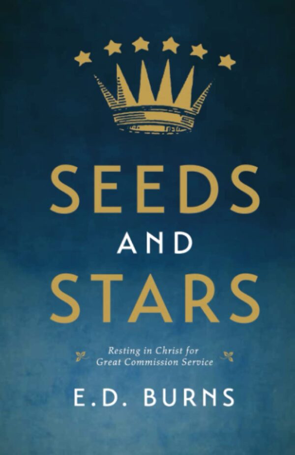 Seeds and Stars: Resting in Christ for Great Commission Service
