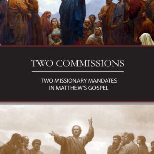 Two Commissions: Two Missionary Mandates in Matthew's Gospel