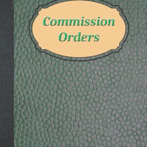 Commission Orders: Professional logbook for recording and tracking custom commission orders for any crafting or artisan business.