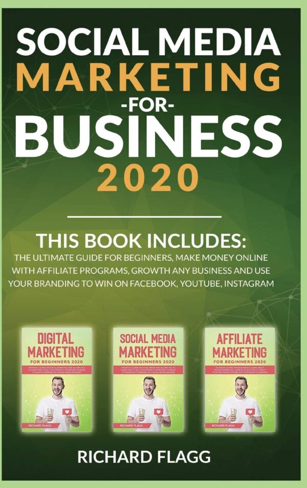 Social Media Marketing for Business 2020: This book includes: The Ultimate Guide for Beginners, Make Money Online with Affiliate Programs, Growth any ... to Win on Facebook, Youtube, Instagram