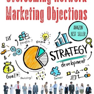GETTING TO YES: Overcoming Network Marketing Objections