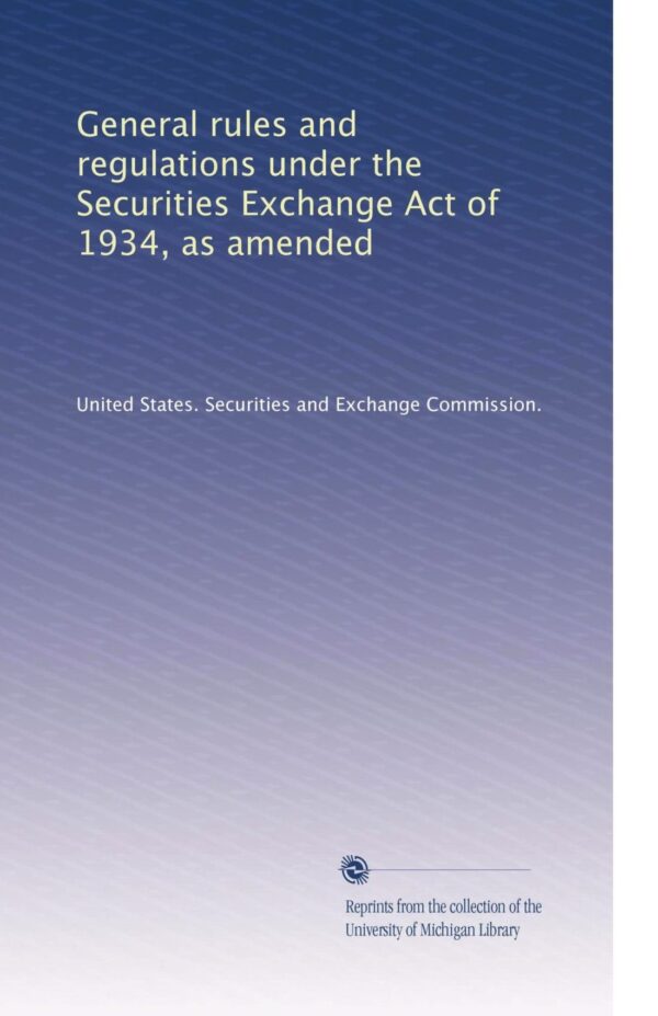 General rules and regulations under the Securities Exchange Act of 1934, as amended