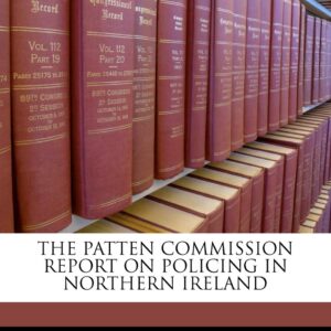 The Patten Commission Report On Policing In Northern Ireland