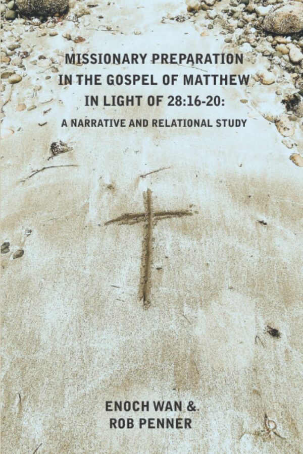 Missionary Preparation in The Gospel Of Matthew in Light of 28:16-20: A Narrative and Relational Study