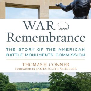 War and Remembrance: The Story of the American Battle Monuments Commission (AUSA Books)