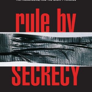 Rule by Secrecy: The Hidden History That Connects the Trilateral Commission, the Freemasons, and the Great Pyramids