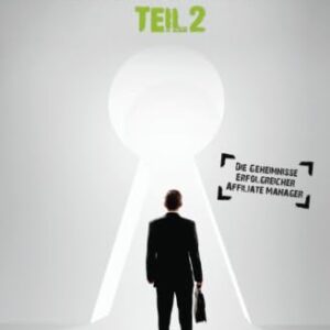 Affiliate Marketing Insights Teil 2 (German Edition)