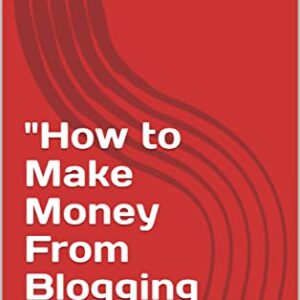 How to Make Money From Blogging 2023