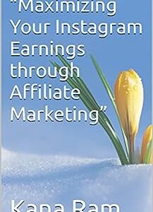 “Maximizing Your Instagram Earnings through Affiliate Marketing”