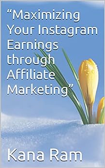 “Maximizing Your Instagram Earnings through Affiliate Marketing”