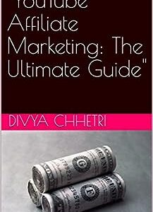 YouTube Affiliate Marketing: The Ultimate Guide