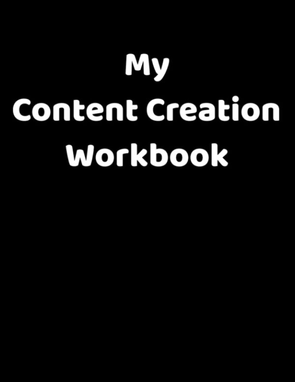 My Content Creation Workbook: Undated Planner for Bloggers, Vloggers, and Affiliates: Keep Track of Your Website, Blog, and YouTube Content With This Easy-To-Use Book
