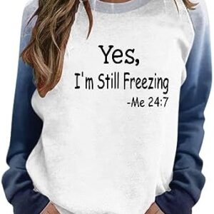 WPNMASNP Woemns Fall Tops 2023 Fashion Plus Size Yes I'M Cold- Me 24:7”Letter Blouses Crewneck Casual Long Sleeve Pullovers