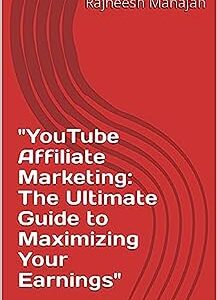 YouTube Affiliate Marketing: The Ultimate Guide to Maximizing Your Earnings