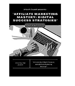 Affiliate Marketing Mastery: Digital Success Strategies
