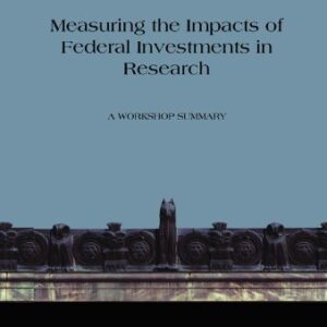 Measuring the Impacts of Federal Investments in Research: A Workshop Summary