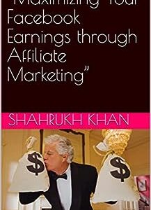 “Maximizing Your Facebook Earnings through Affiliate Marketing”